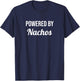 Powered By Nachos - Funny Eat Cooking Drinks Food T-Shirt - T-Shirt | Navy