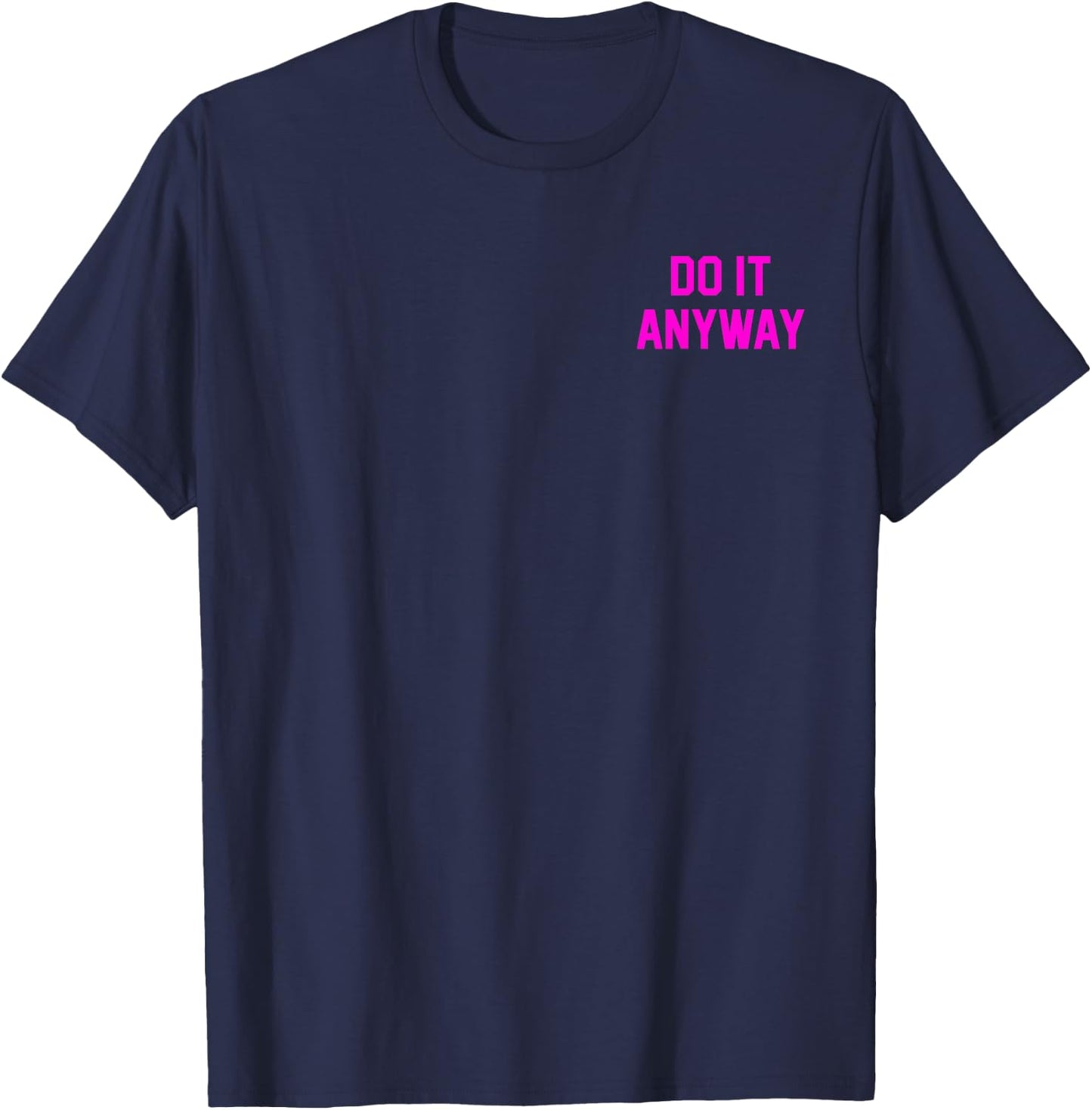 Do It Anyway Dedication Over Motivation Gym Gear T-Shirt - T-Shirt | Navy
