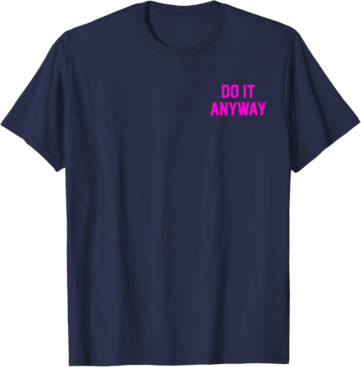 Do It Anyway Dedication Over Motivation Gym Gear T-Shirt - T-Shirt | Navy