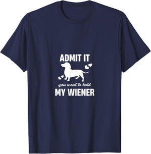 Admit It You Want To Hold My Weiner Funny Dachshund Lover T-Shirt - T-Shirt | Navy