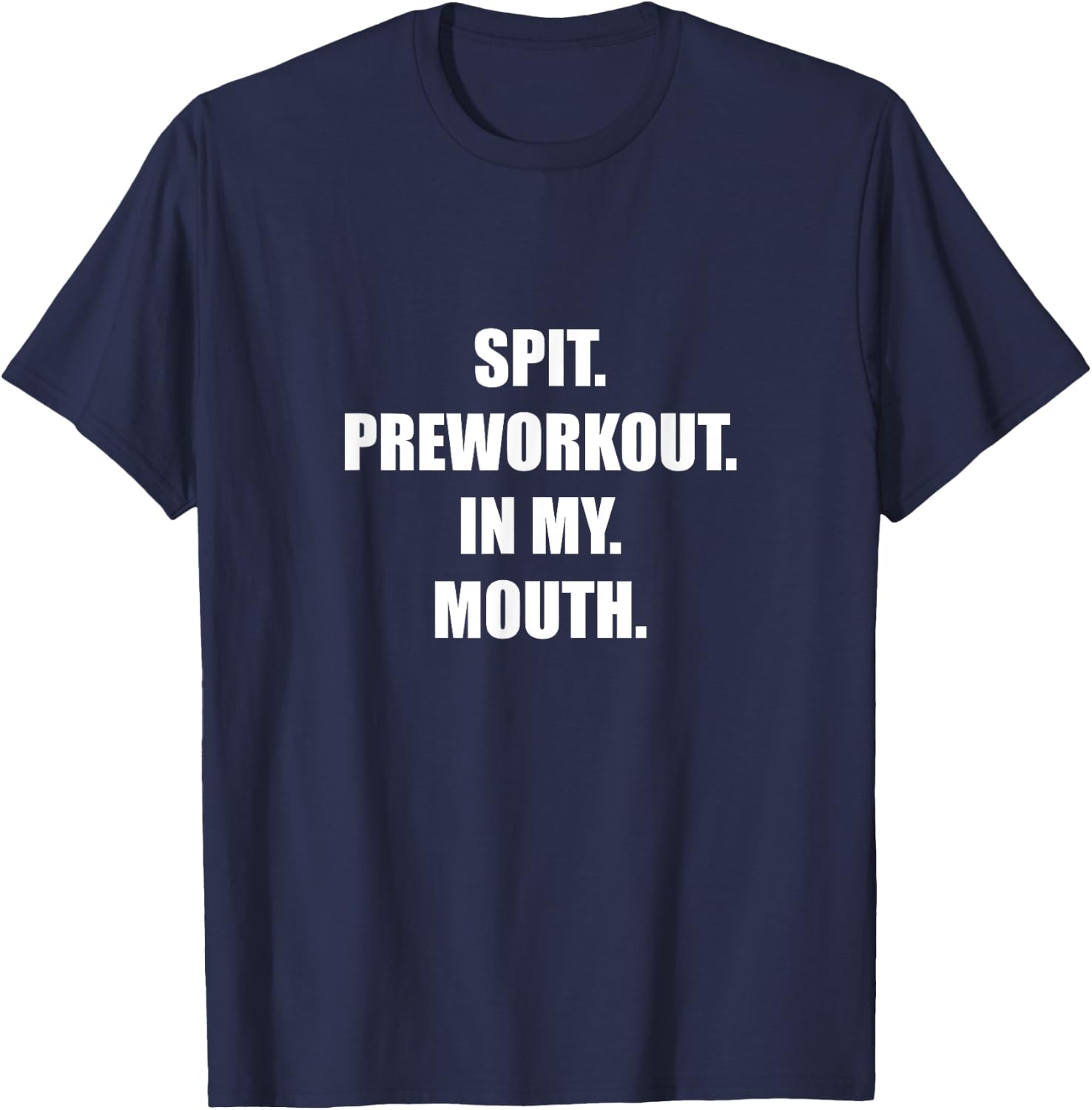 Spit Preworkout In my Mouth T-Shirt - T-Shirt | Navy