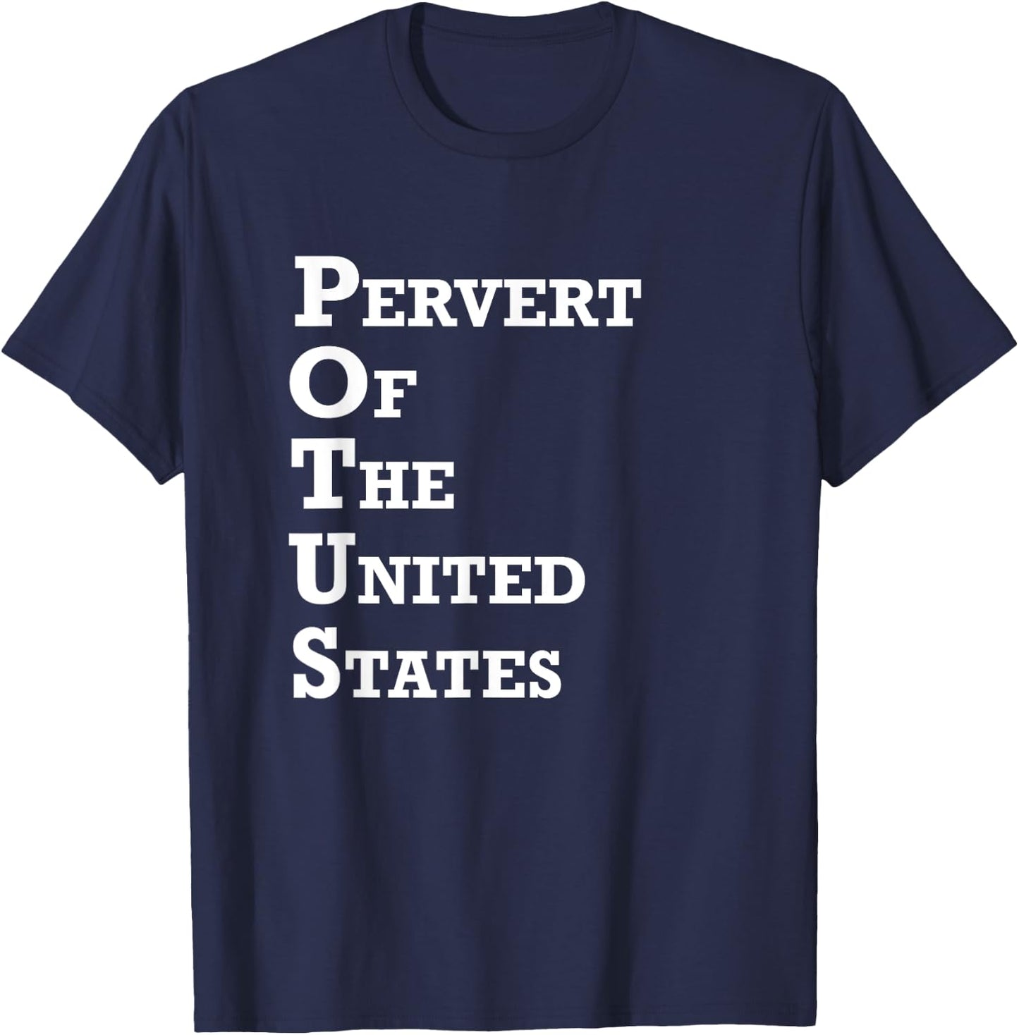 Pervert Of The United States Funny Perv Pervert T-Shirt - T-Shirt | Navy