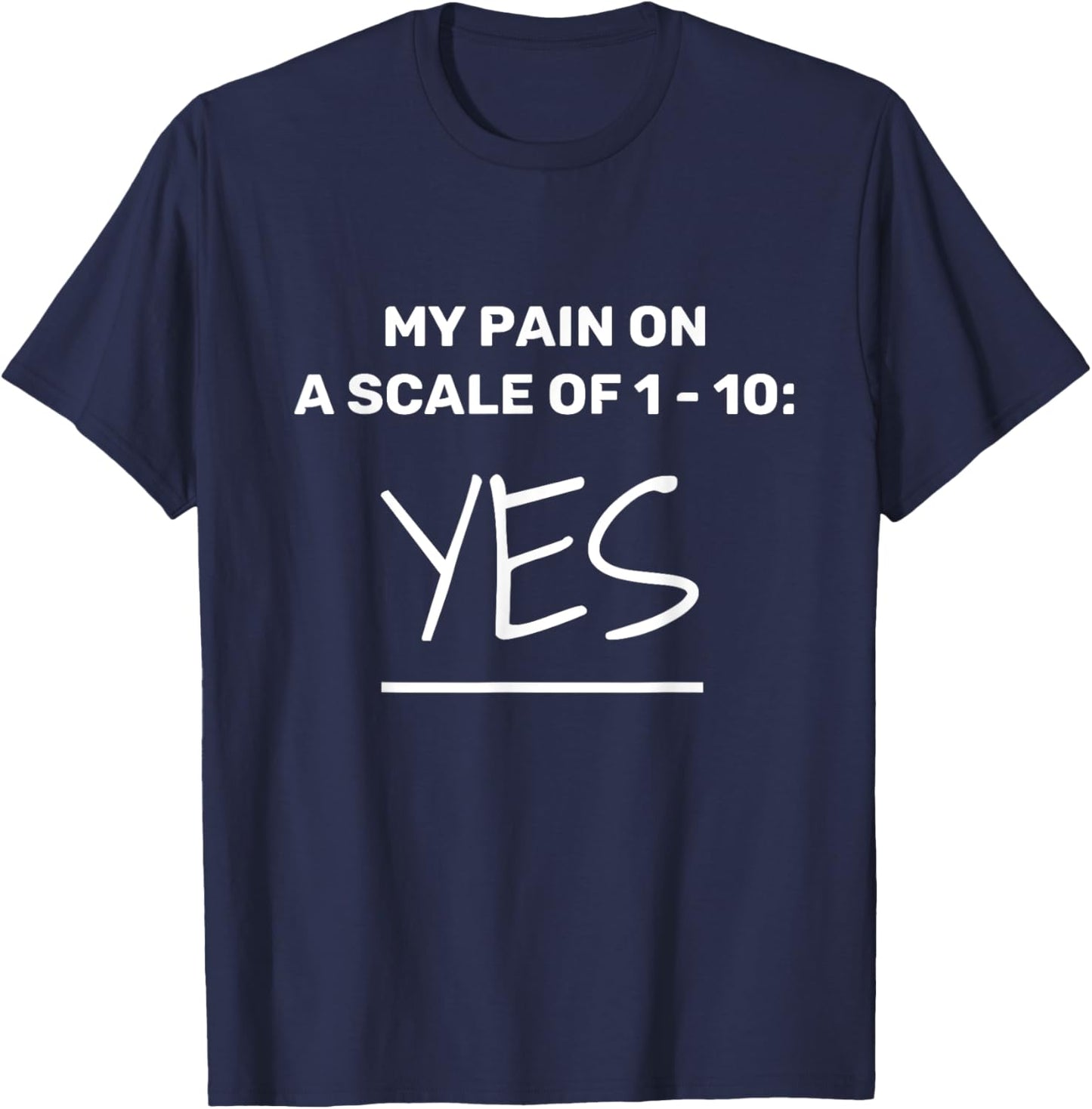 Funny Chronic Pain: Rate Your Pain On A Scale of 1 - 10 T-Shirt - T-Shirt | Navy