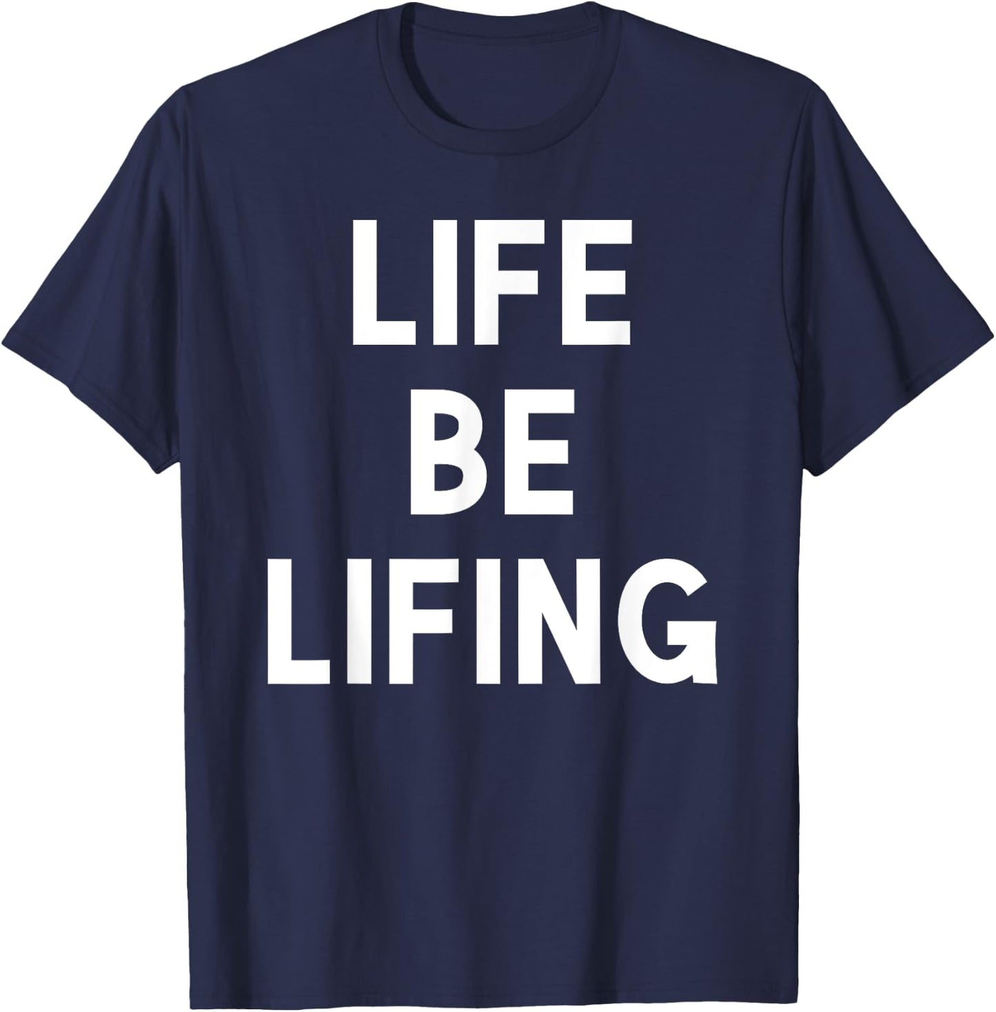 Funny Life be Lifing push through hard time life is hard T-Shirt - T-Shirt | Navy