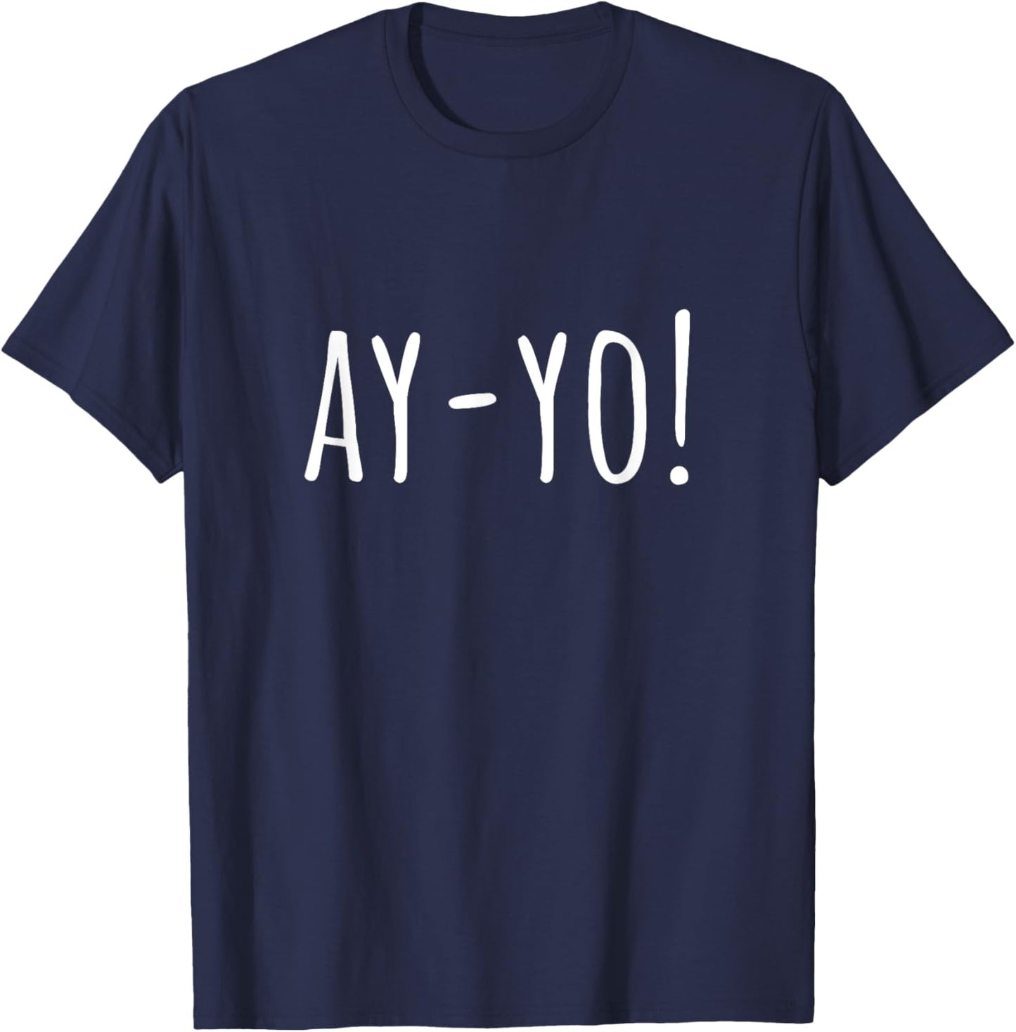 Ay-Yo! Cheer Ay Yo! Chant Ay Yo T-Shirt - T-Shirt | Navy