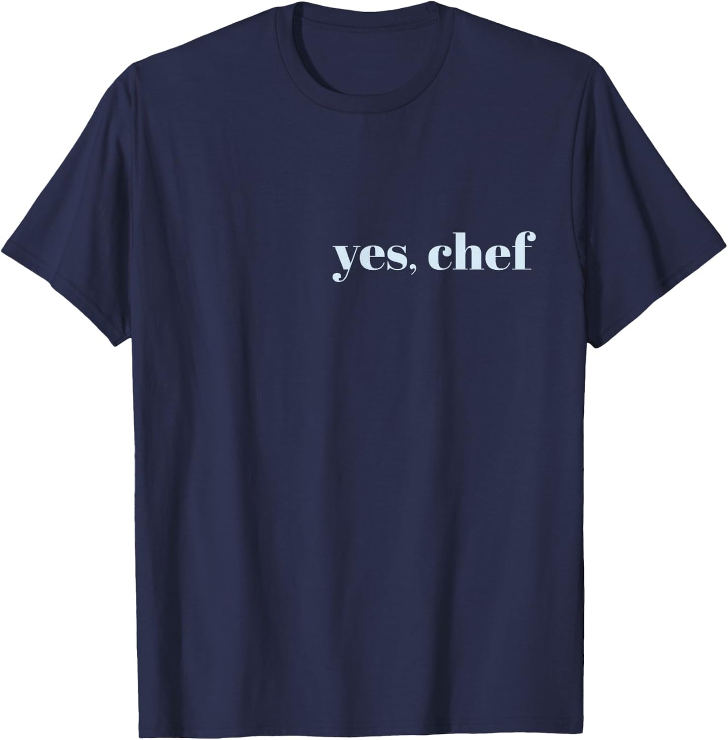 YES, CHEF Professional Sous Chef Funny Simple Text Meme T-Shirt - T-Shirt | Navy