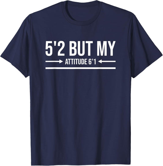 5'2 But My Attitude 6'1 Funny Short Girl Sassy Attitude T-Shirt - T-Shirt | Navy
