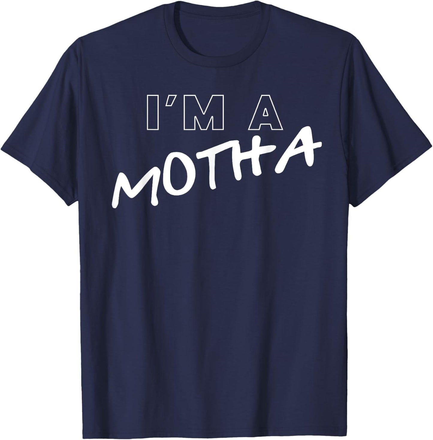 I'm A Motha T-Shirt - T-Shirt | Navy