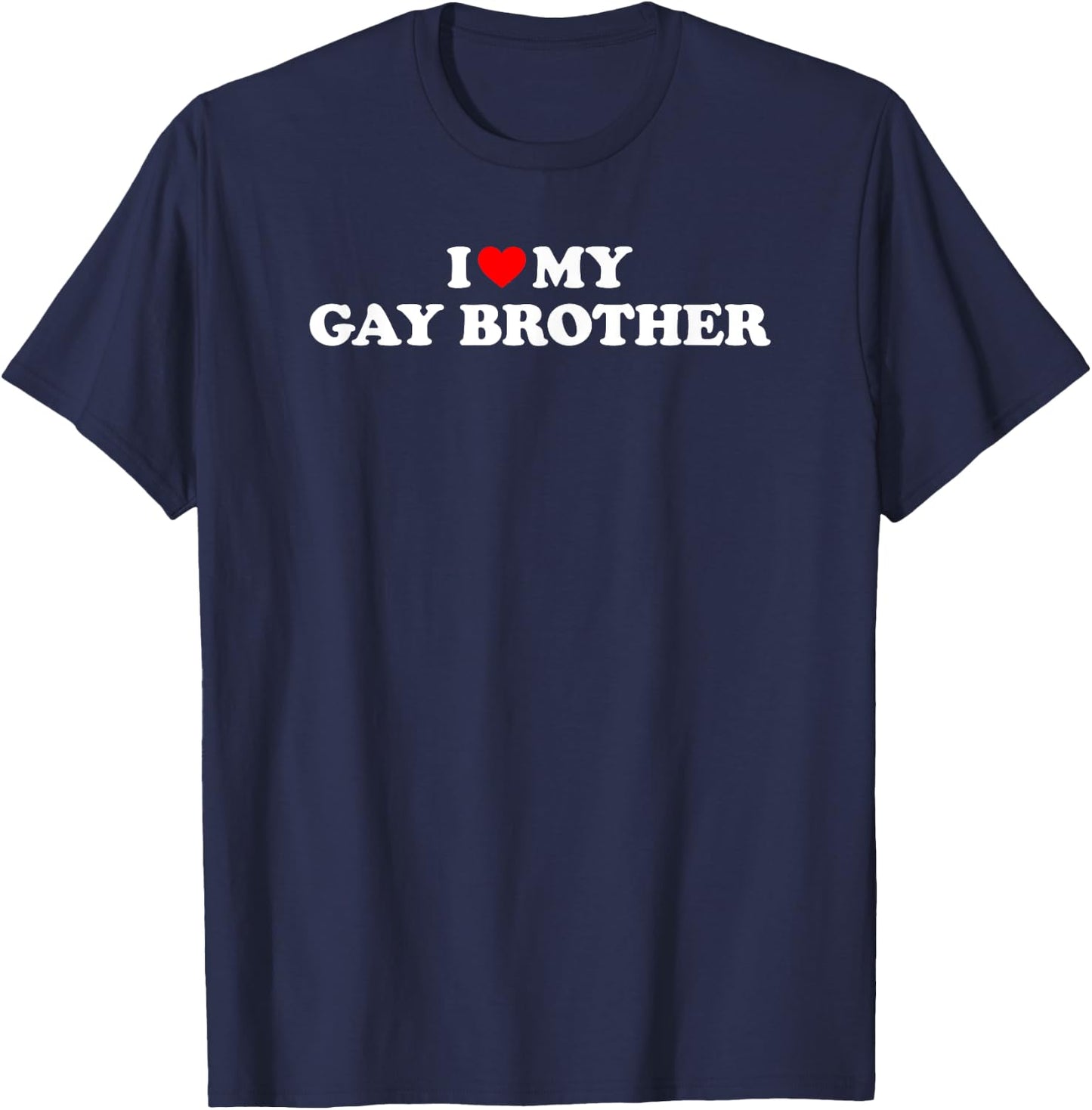 I Love My Gay Brother T-Shirt - T-Shirt | Navy