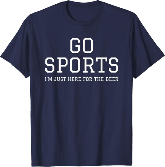 Funny Game Day Event Go Sports I'm Just Here For The Beer T-Shirt - T-Shirt | Navy