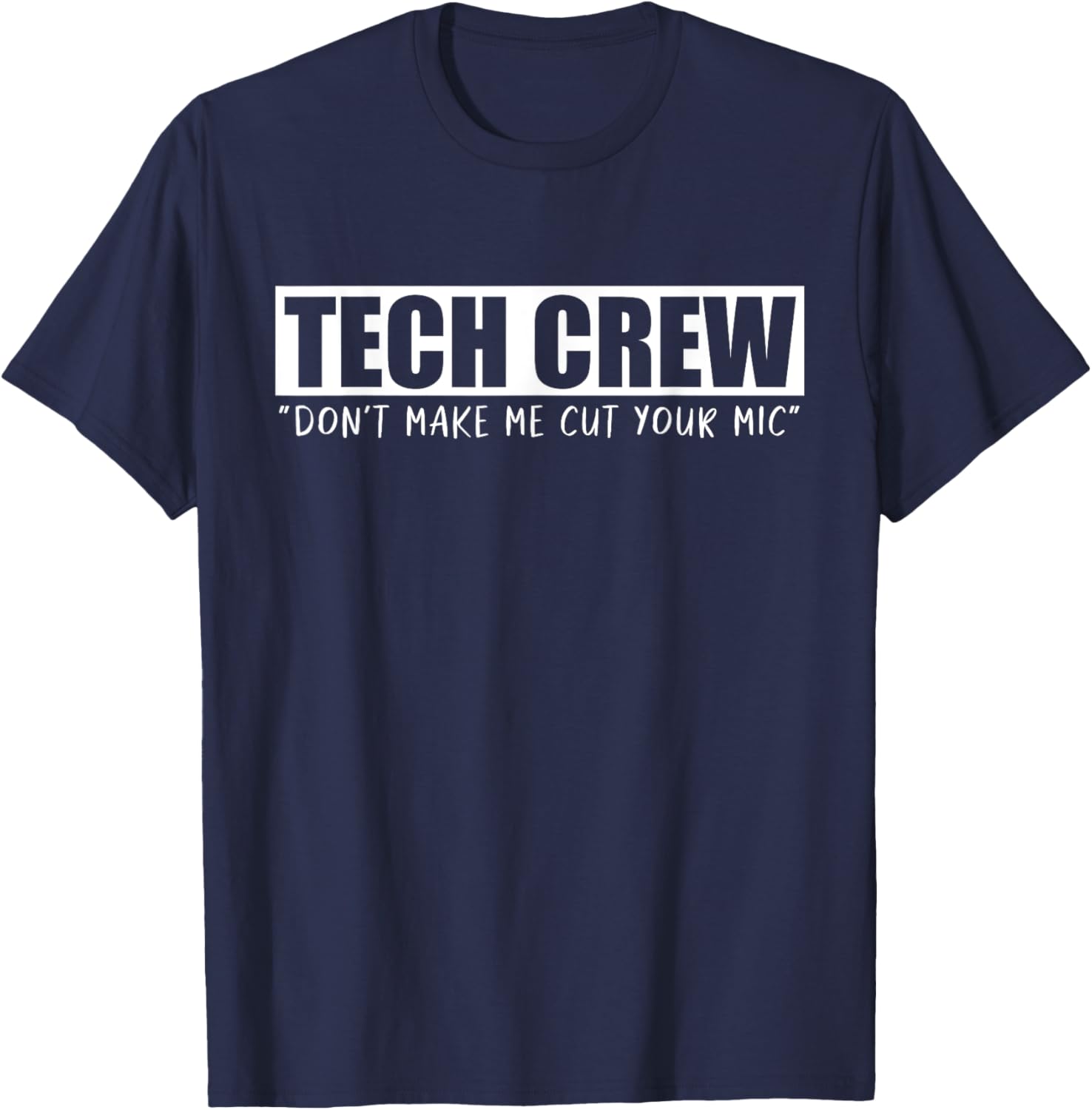 Tech Crew Don't Make Me Cut Your Mic Theater Squad T-Shirt - T-Shirt | Navy