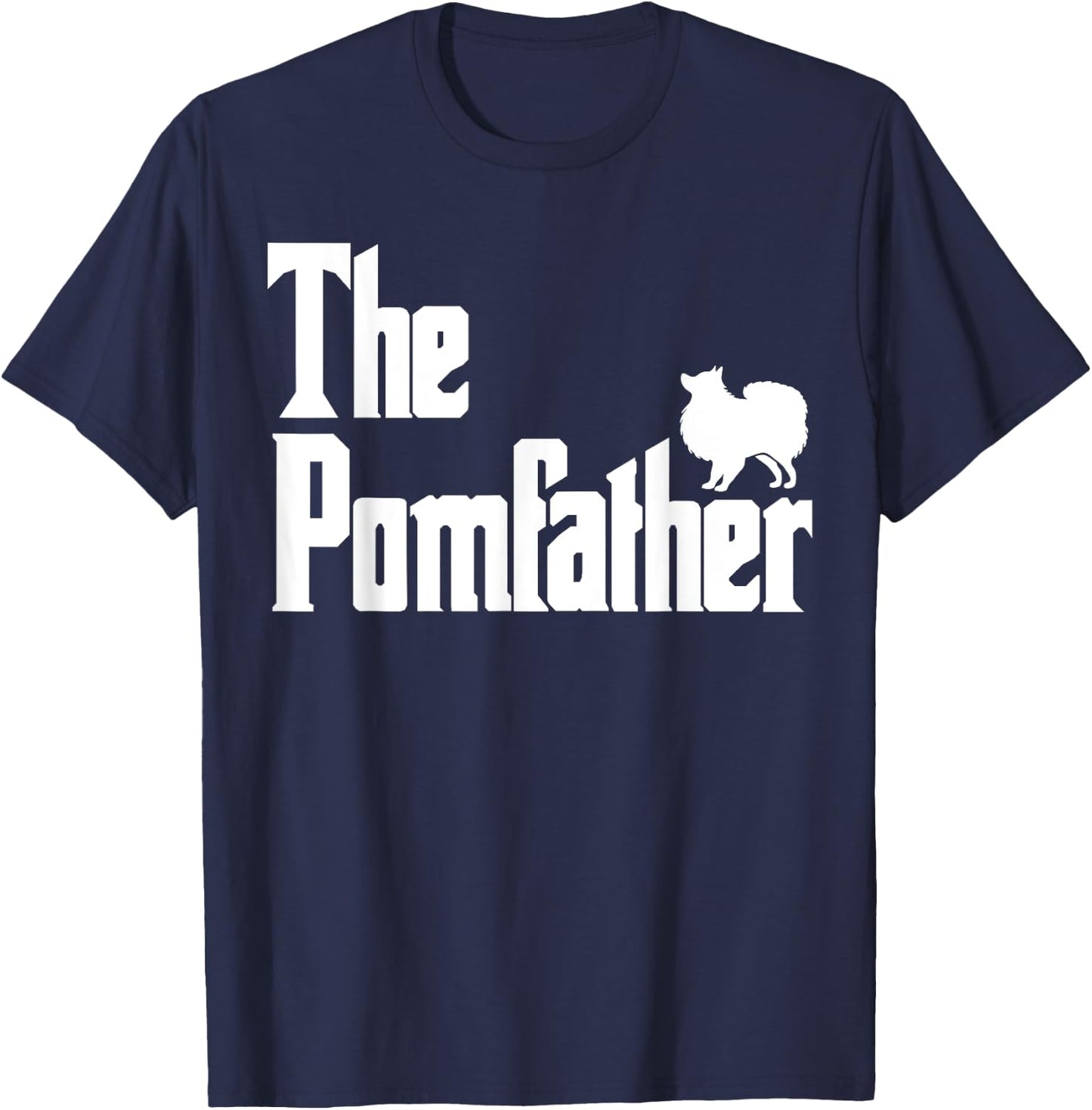The PomFather Funny Pomeranian Dog Dad Shirt Men Gifts T-Shirt - T-Shirt | Navy