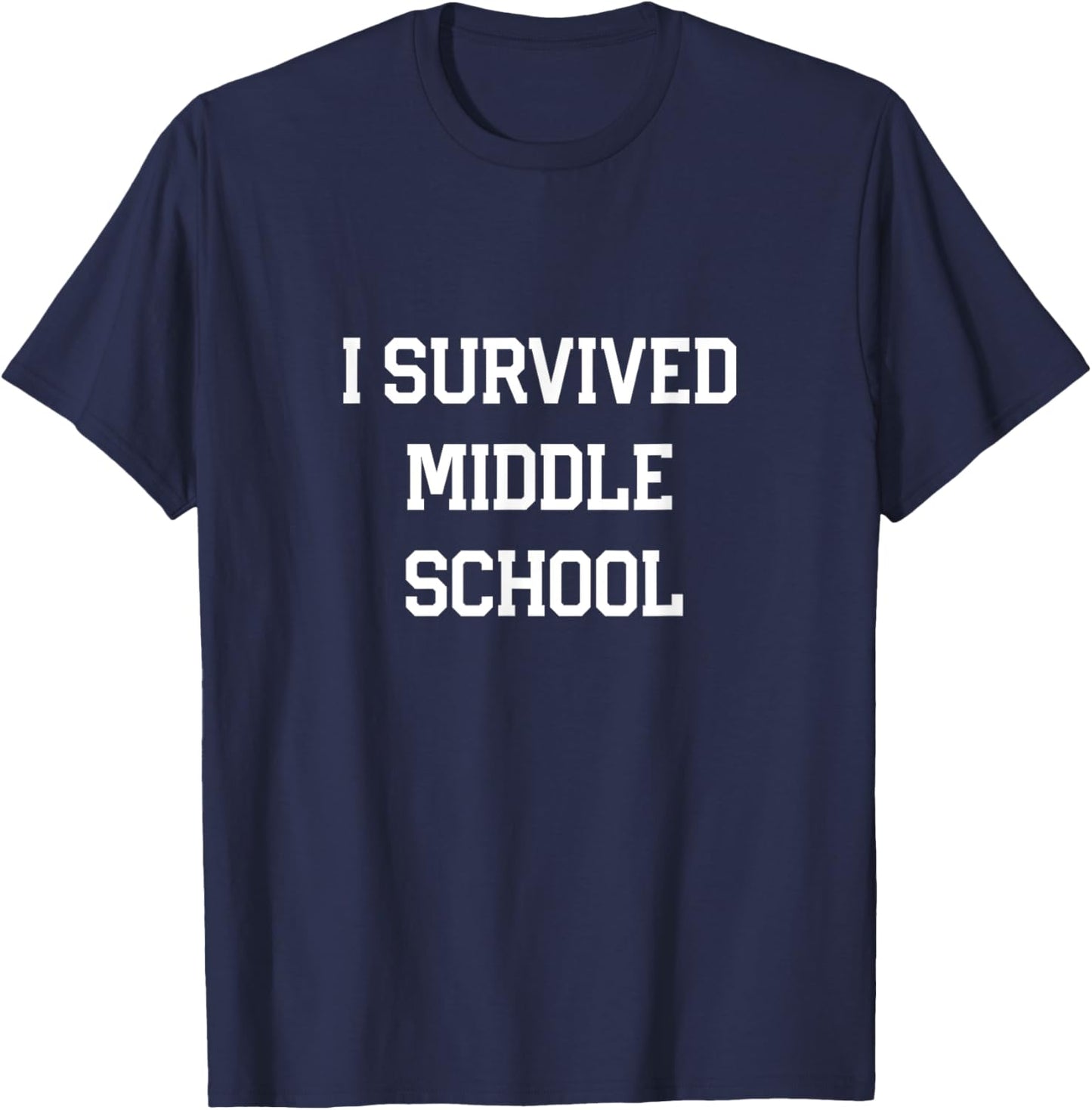 I survived Middle School Graduation Last Day of School T-Shirt - T-Shirt | Navy