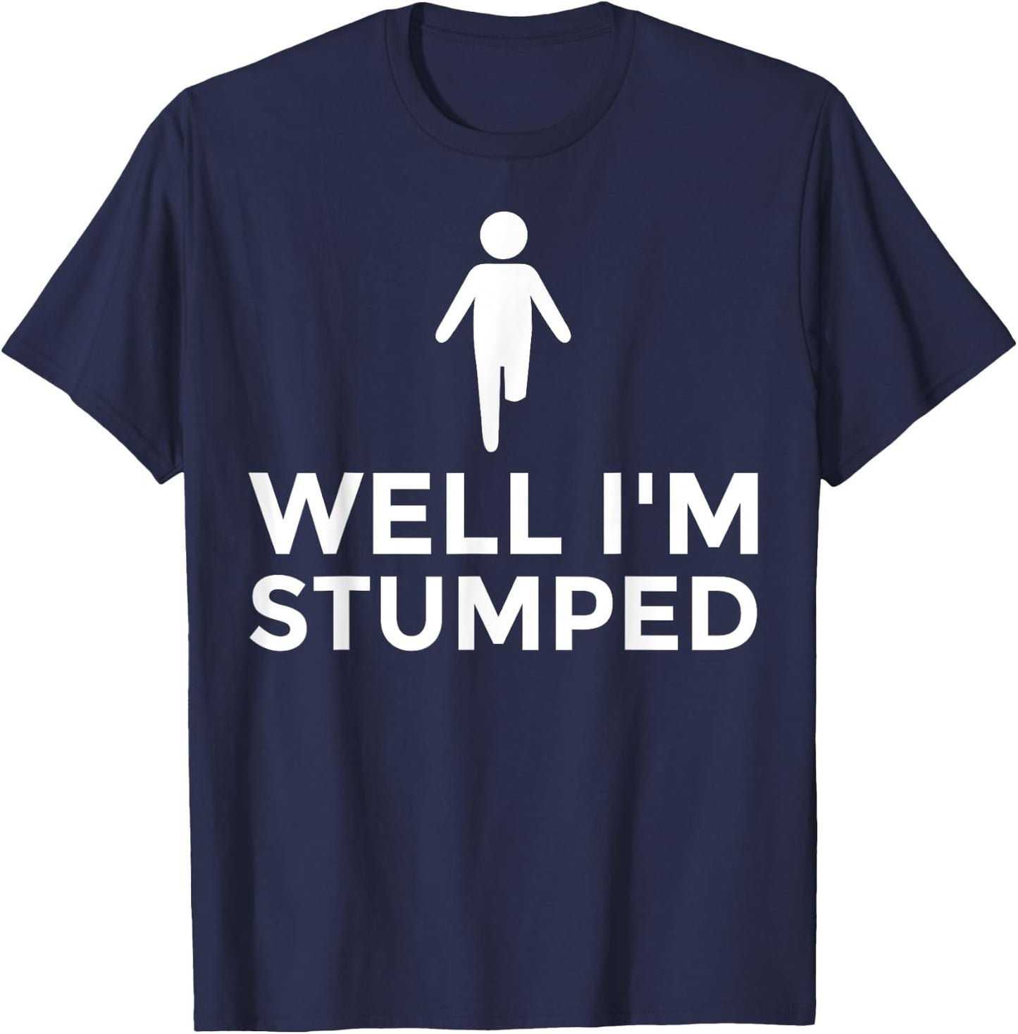 Funny Amputee Disability Prosthetic Legs Amputated Men Women T-Shirt - T-Shirt | Navy