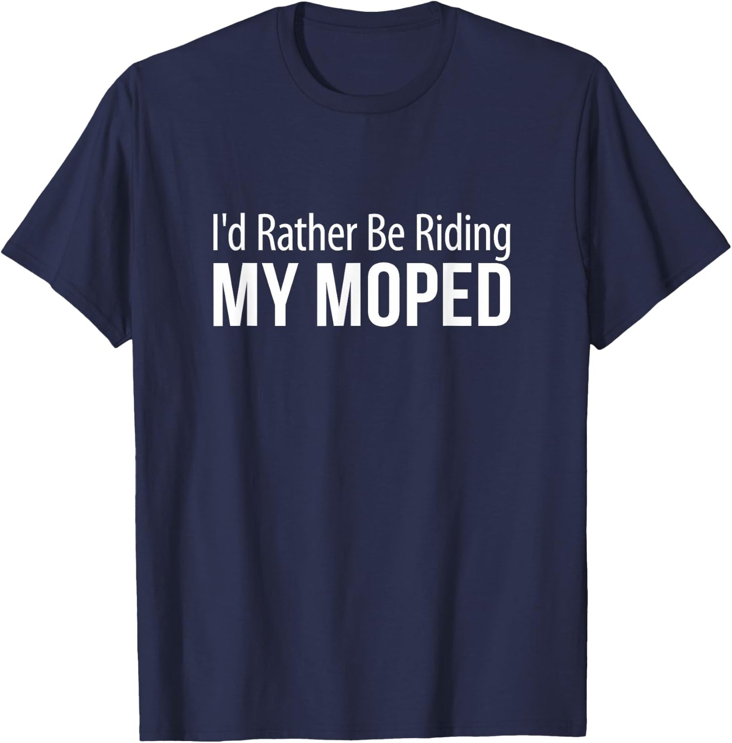 I'd Rather Be Riding My Moped T-Shirt - T-Shirt | Navy