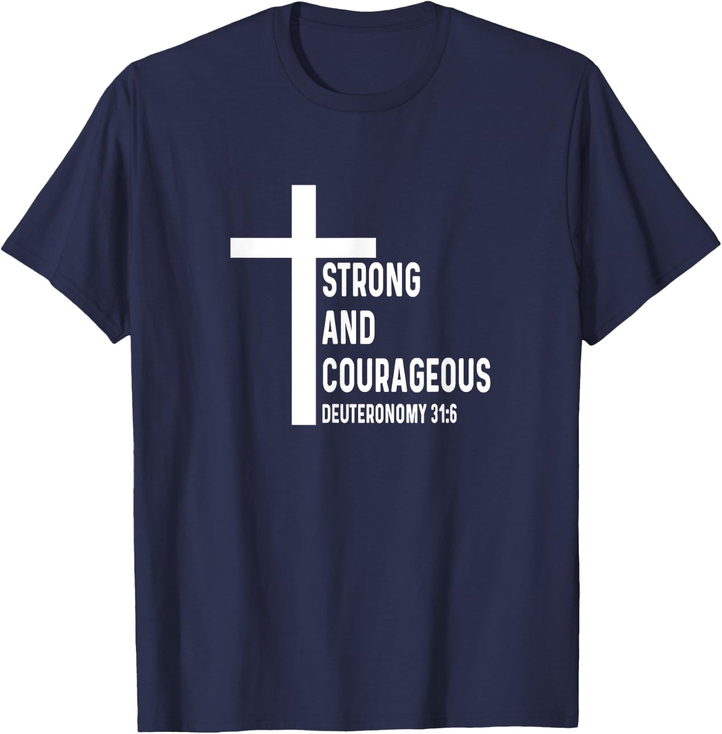 Deuteronomy 31:6 31 6 God Jesus Religious Quote Christian T-Shirt - T-Shirt | Navy