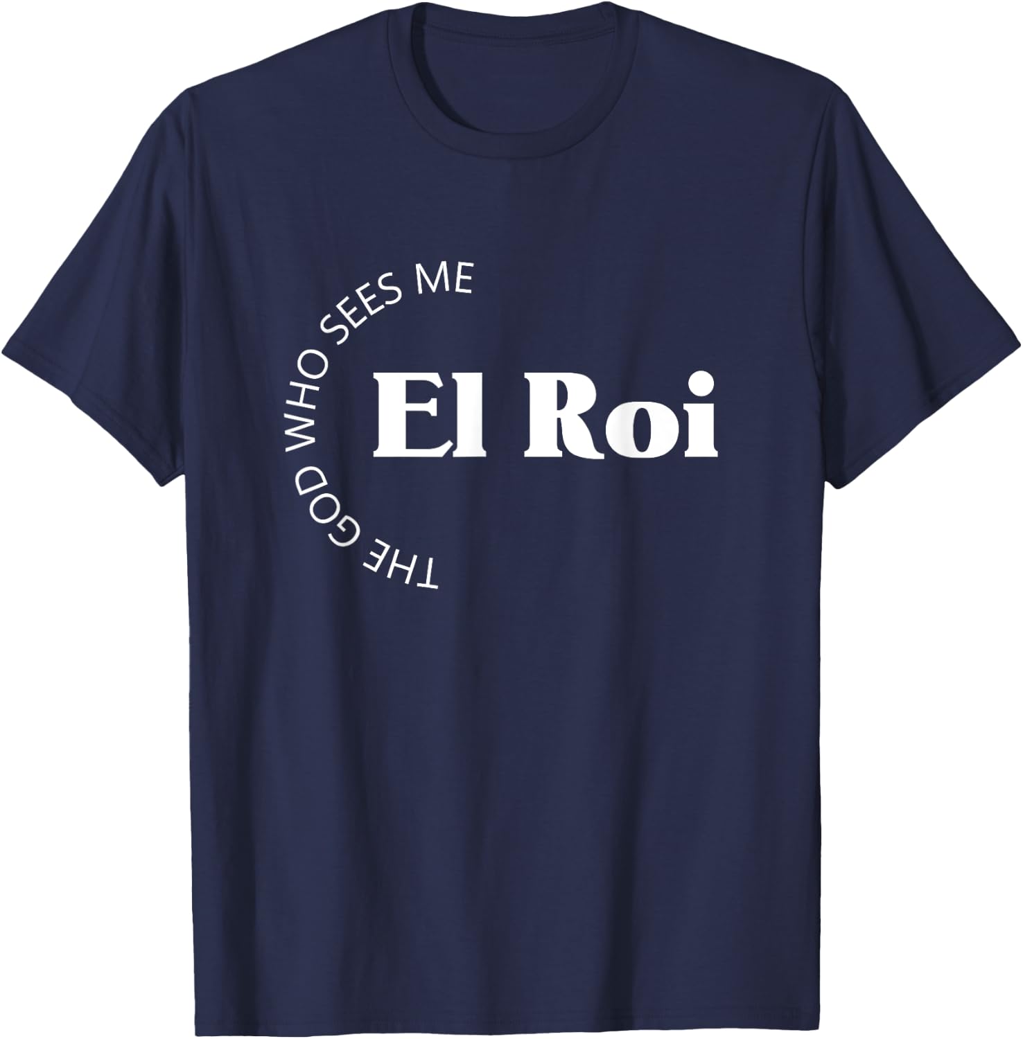 El Roi The God Who Sees Me Gift Believers Encouragement T-Shirt - T-Shirt | Navy
