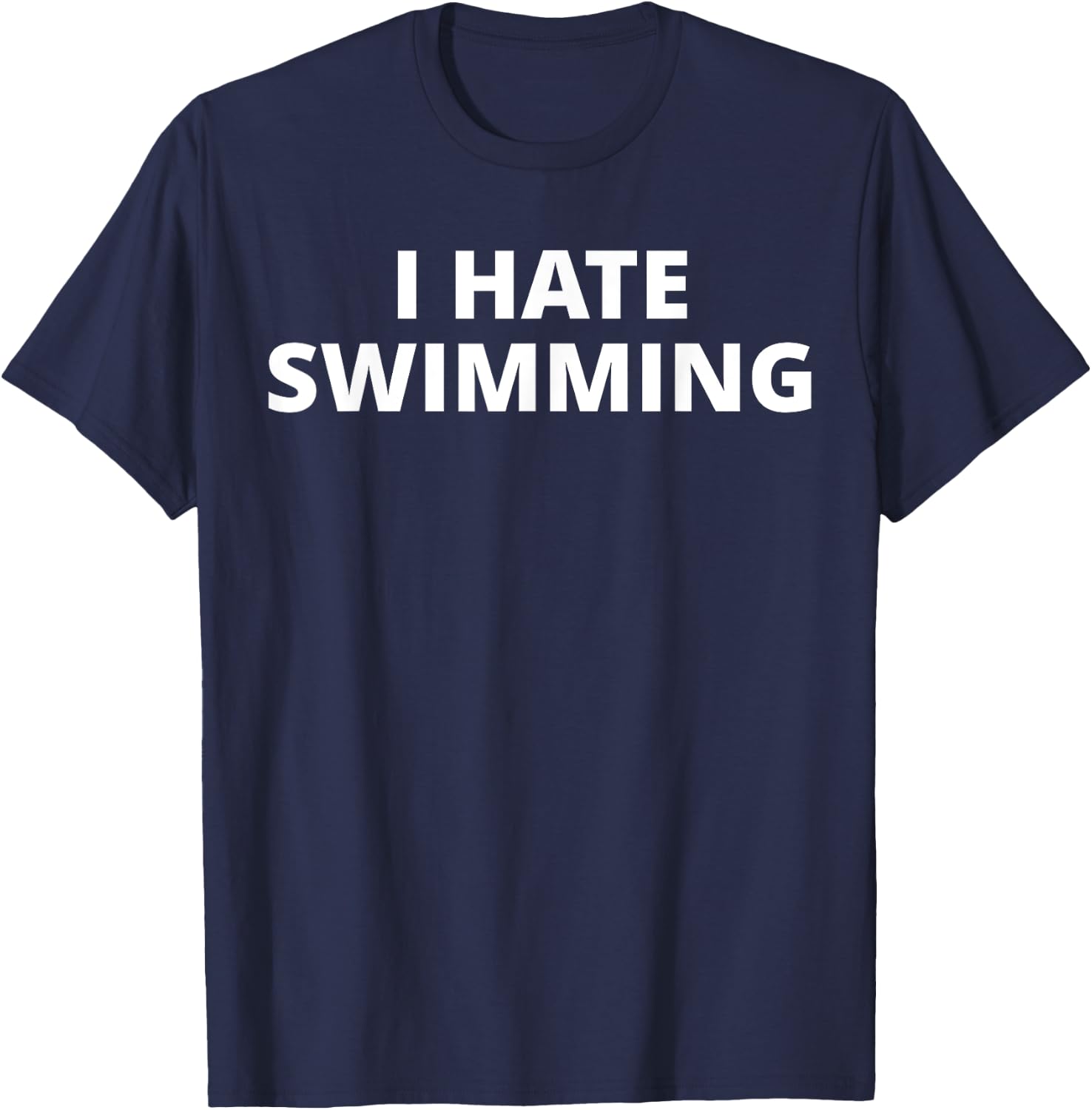 I Hate Swimming T-Shirt - T-Shirt | Navy