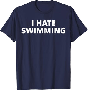I Hate Swimming T-Shirt - T-Shirt | Navy