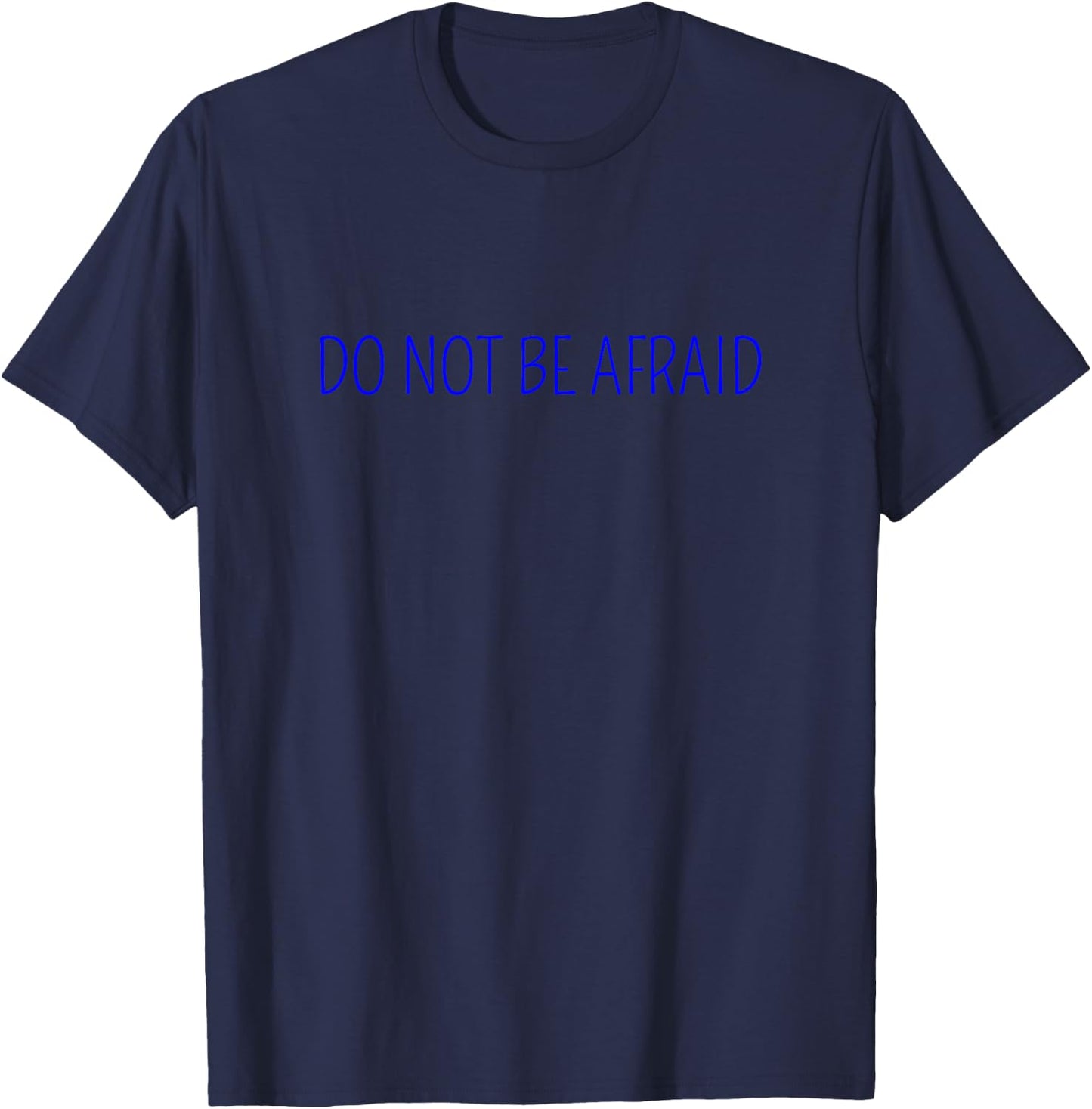 Do Not Be Afraid T-Shirt - T-Shirt | Navy
