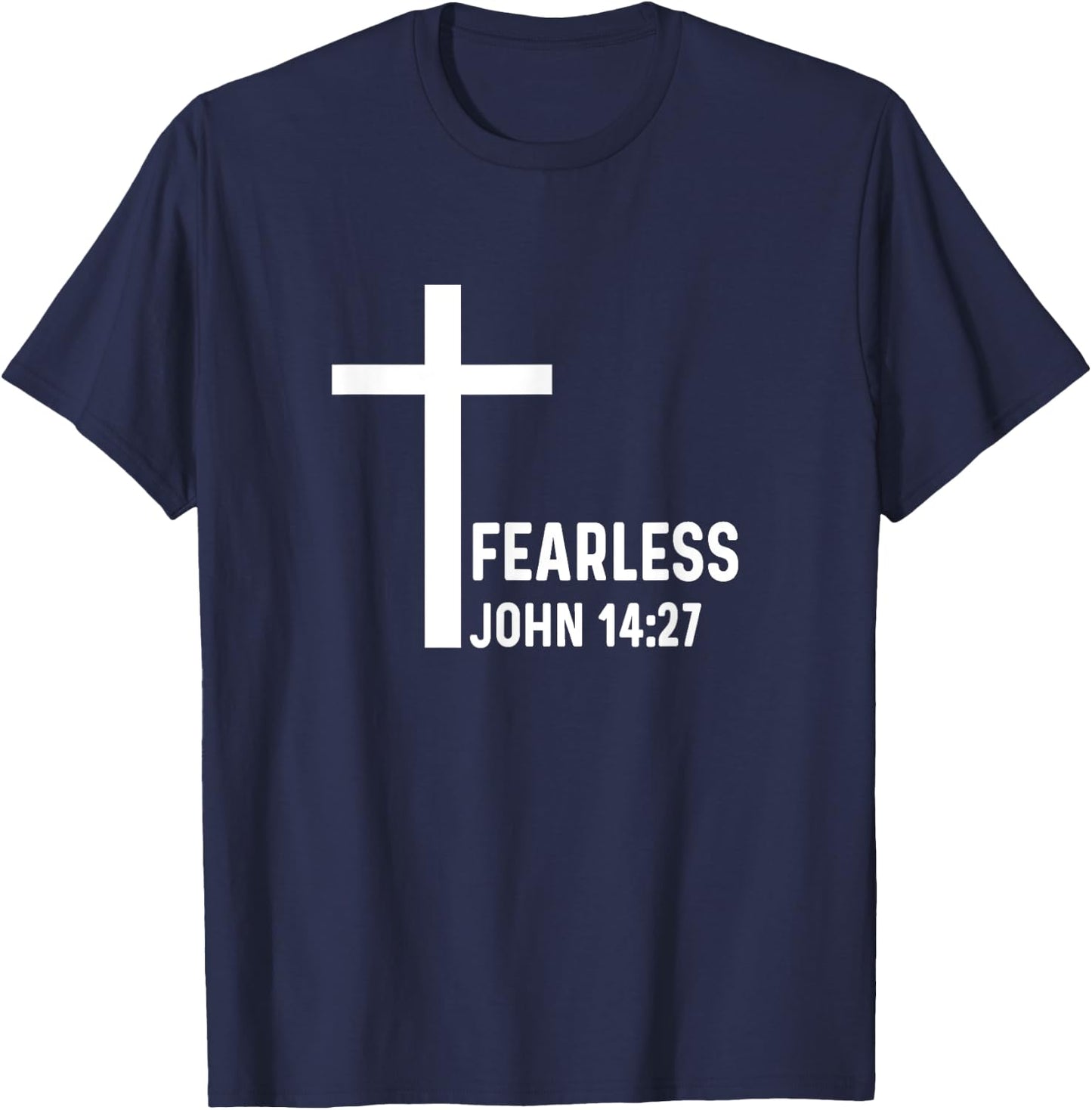 John 14:27 14 27 God Jesus Religious Christian Fearless T-Shirt - T-Shirt | Navy