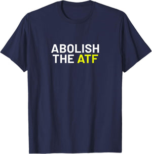 Abolish The ATF T-Shirt - T-Shirt | Navy