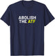 Abolish The ATF T-Shirt - T-Shirt | Navy