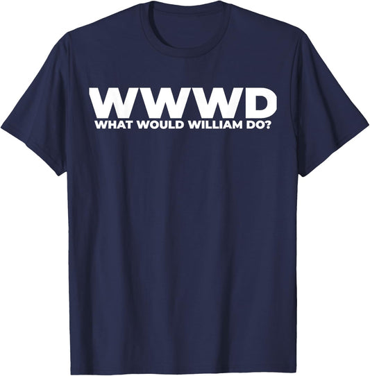 What Would William Do? Funny William Personalized T-Shirt - T-Shirt | Navy