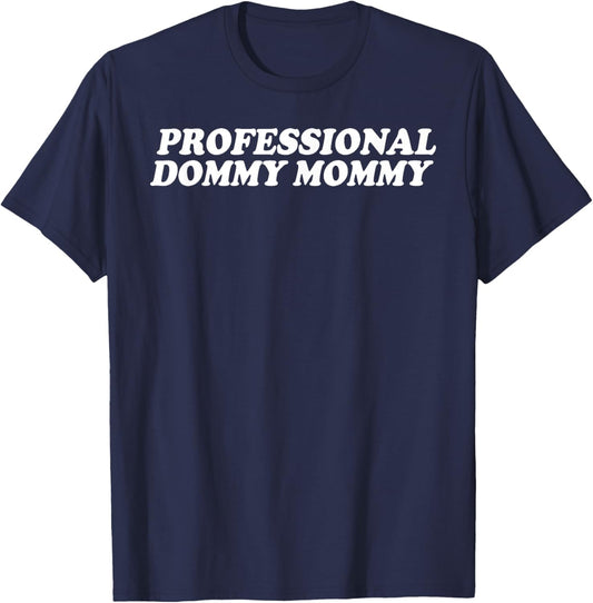 Professional Dommy Mommy 2023 T-Shirt - T-Shirt | Navy