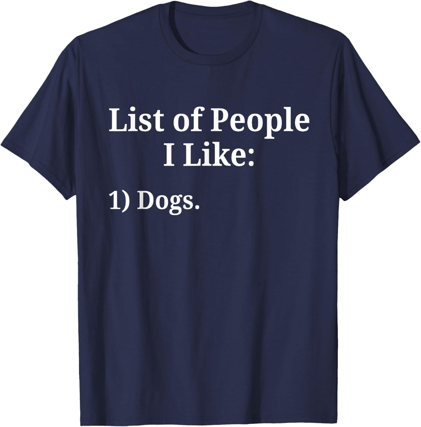 List of People I Like Dog Animal Lover Pet Sarcastic Funny T-Shirt - T-Shirt | Navy