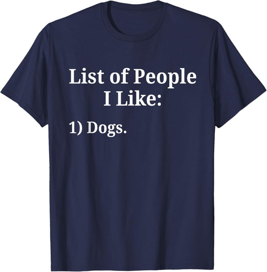 List of People I Like Dog Animal Lover Pet Sarcastic Funny T-Shirt - T-Shirt | Navy