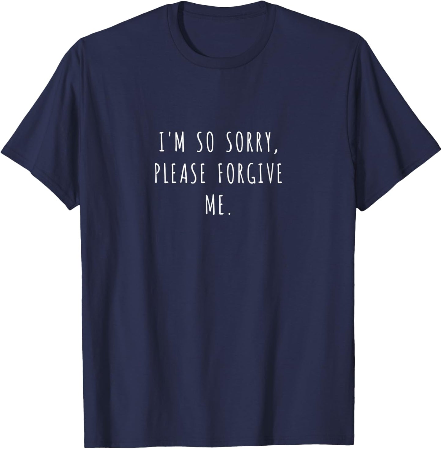 I'm so sorry, please forgive me. T-Shirt - T-Shirt | Navy