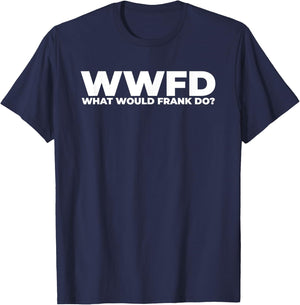 What Would Frank Do? Funny Frank Personalized T-Shirt - T-Shirt | Navy