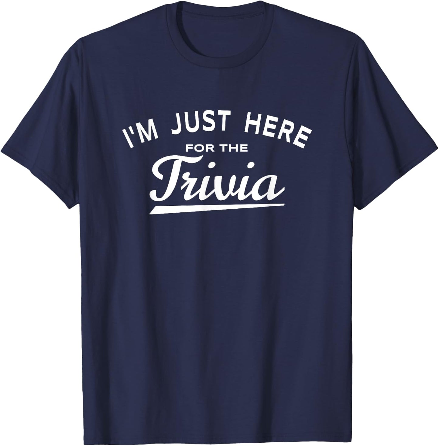 I'm Just Here For The Trivia - Fun Trivia Night Game Lover T-Shirt - T-Shirt | Navy