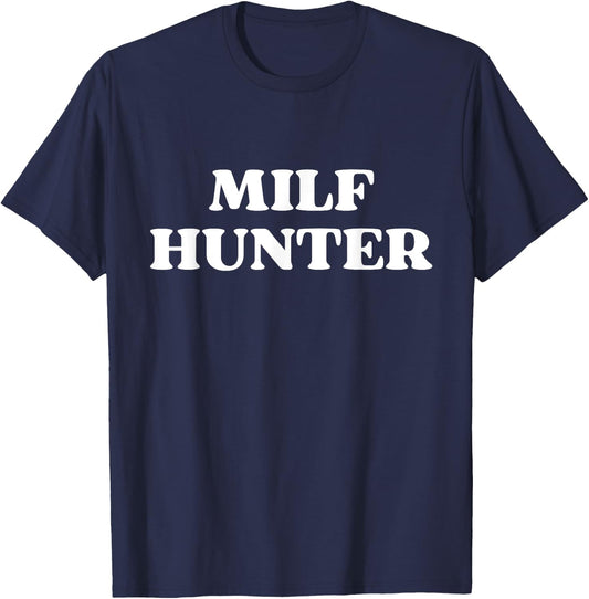 Milf Hunter Funny Sarcastic Y2k T-Shirt - T-Shirt | Navy