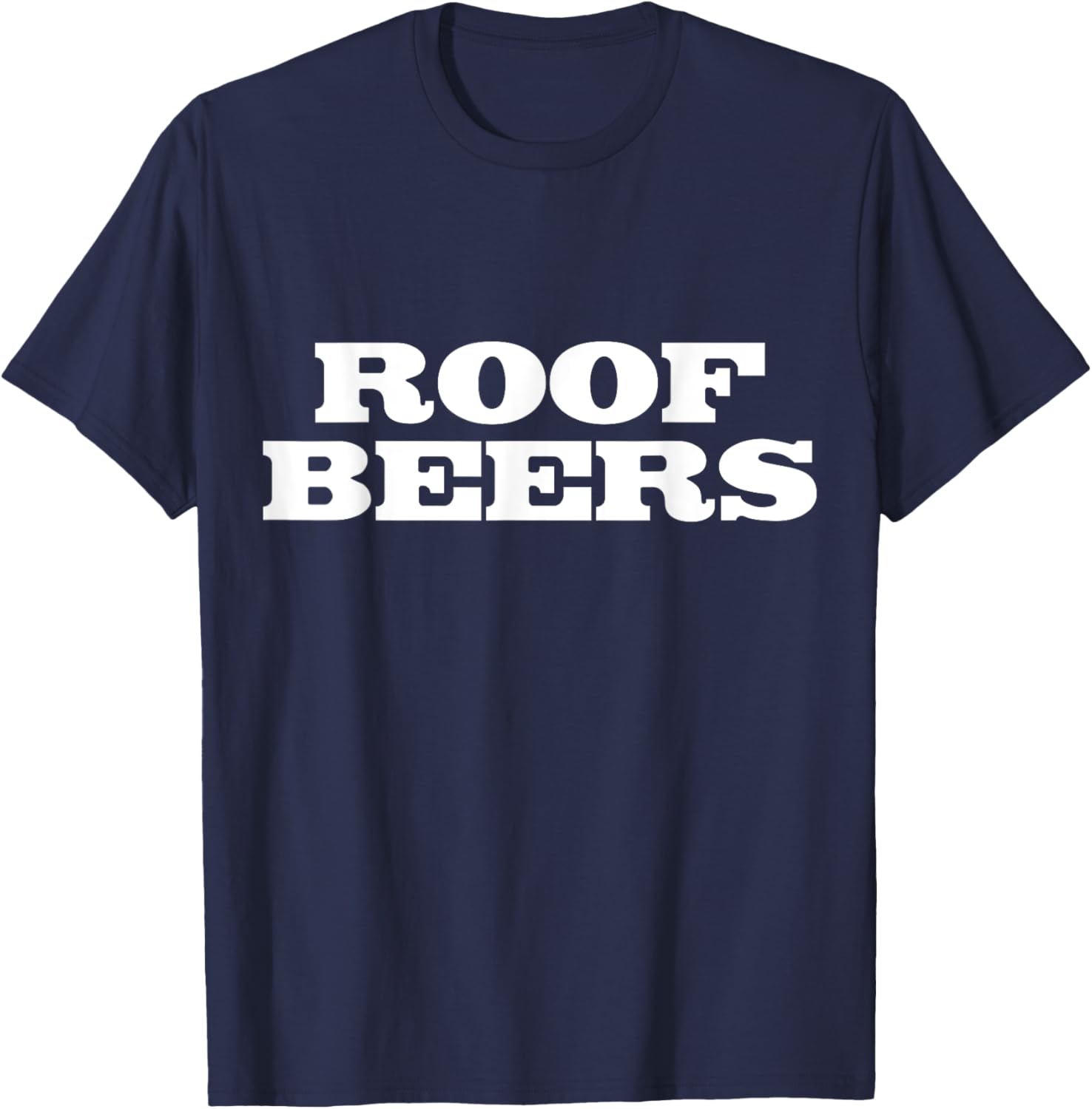 Roof Beers fun party drinking college frat buddies T-Shirt - T-Shirt | Navy