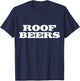 Roof Beers fun party drinking college frat buddies T-Shirt - T-Shirt | Navy