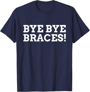 Bye Bye Braces! Funny Braces T-Shirt - T-Shirt | Navy