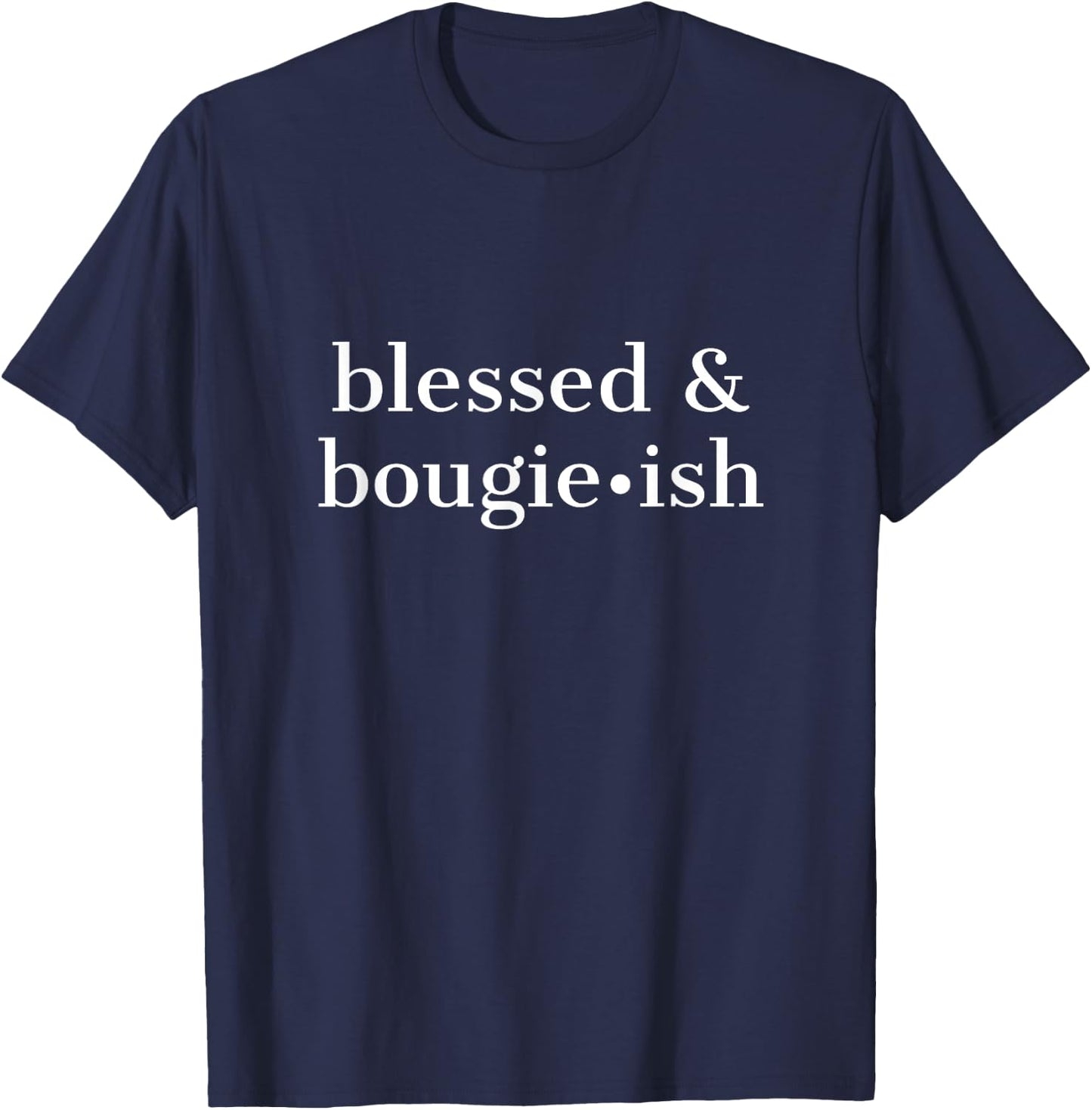 Blessed And Bougie Ish Bougieish - Jesus Christian Faith T-Shirt - T-Shirt | Navy