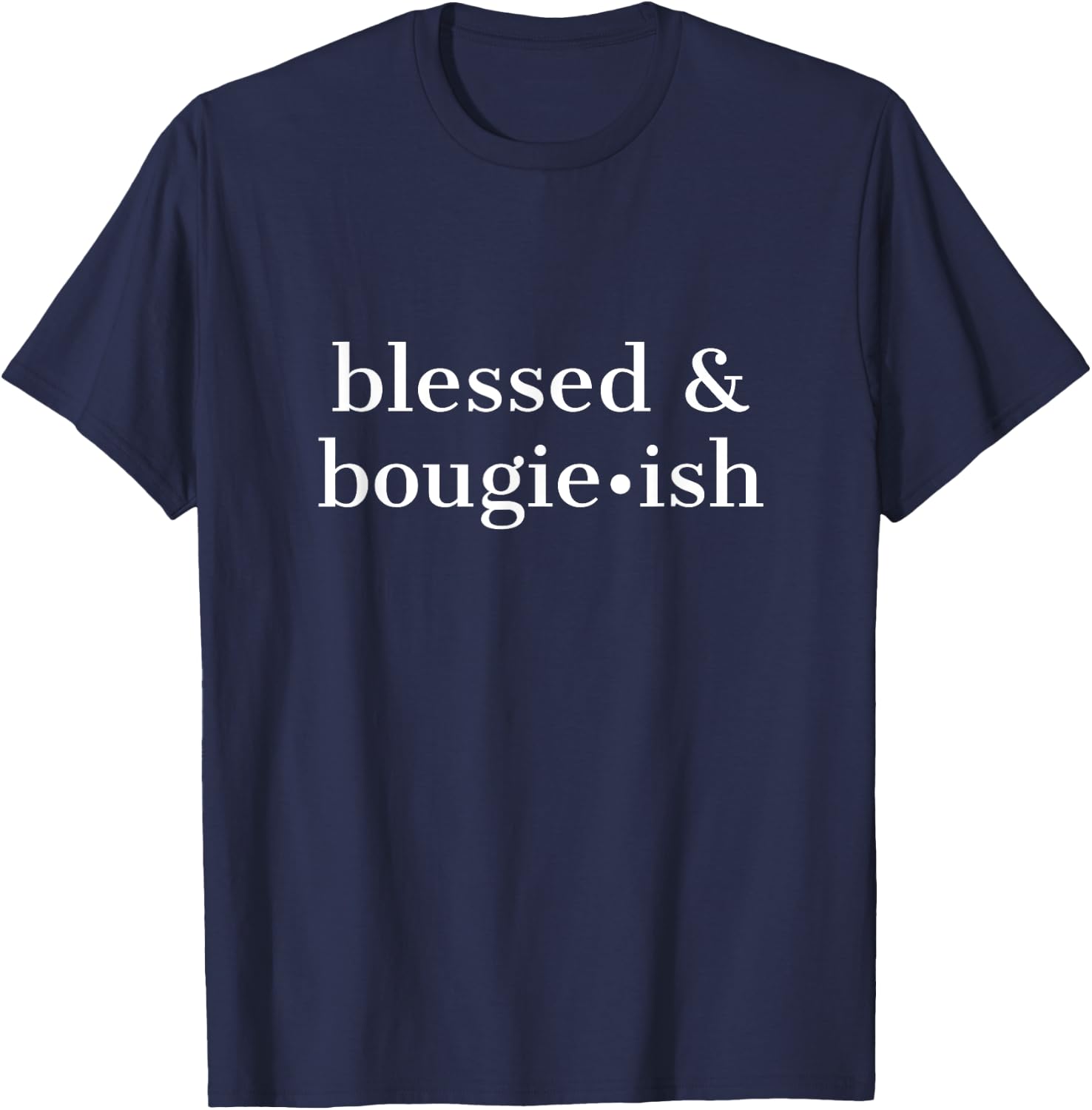 Blessed And Bougie Ish Bougieish - Jesus Christian Faith T-Shirt - T-Shirt | Navy
