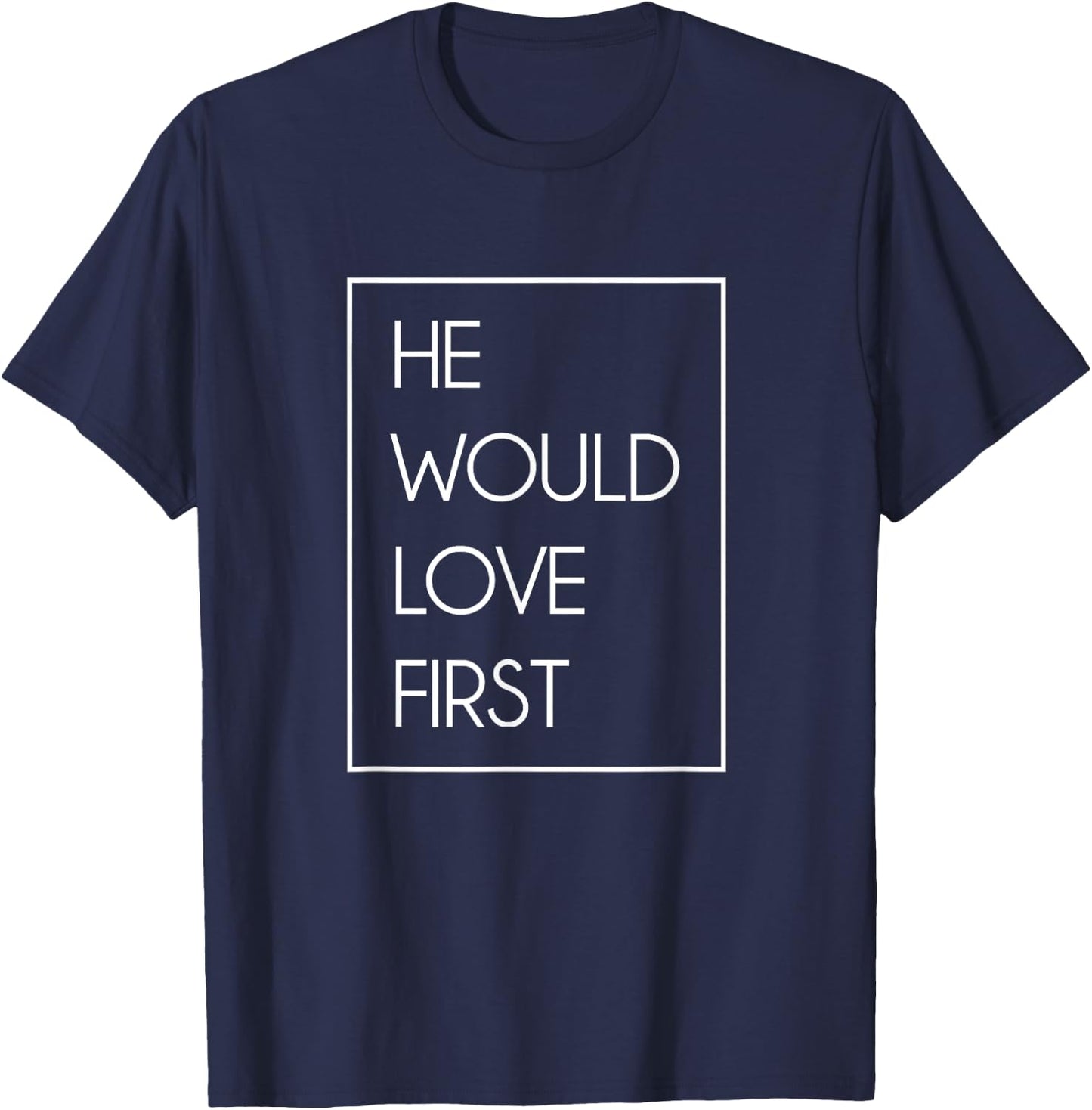 He Would Love First Funny Cute Christian Birthday gift T-Shirt - T-Shirt | Navy