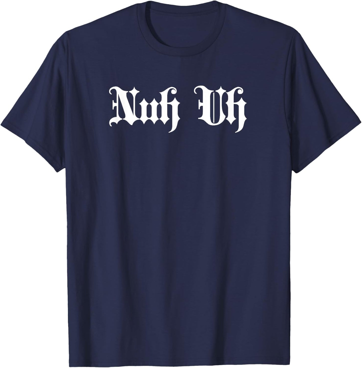 Nuh Uh Meme | Nuh Uh T-Shirt - T-Shirt | Navy