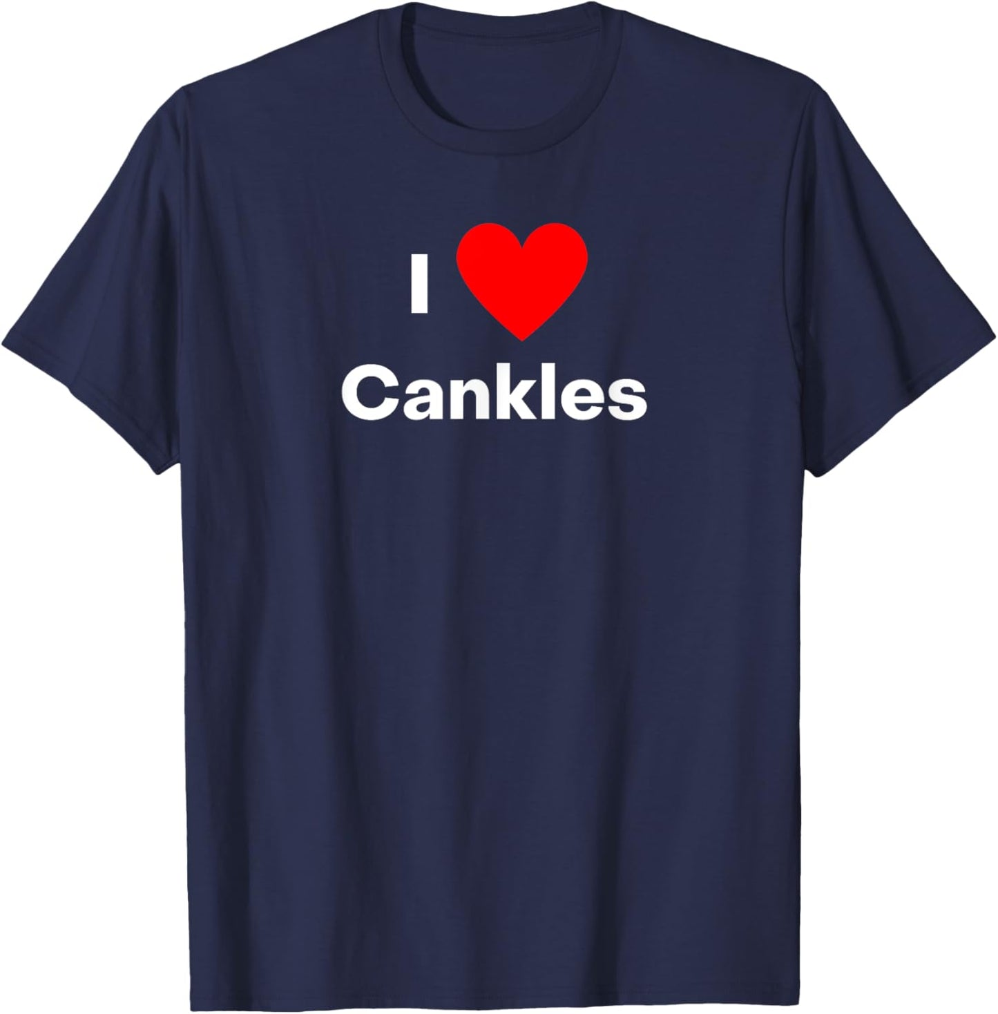 I love Cankles - with a red heart T-Shirt - T-Shirt | Navy