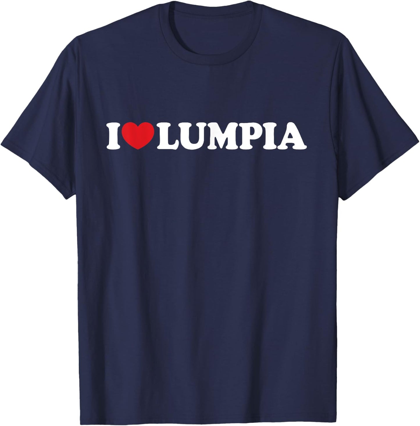 I Love Lumpia I Heart Lumpia Funny Filipino Food T-Shirt - T-Shirt | Navy