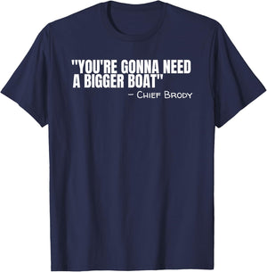 Chief Brody You're Gonna Need A Bigger Boat Shark Film Quote T-Shirt - T-Shirt | Navy
