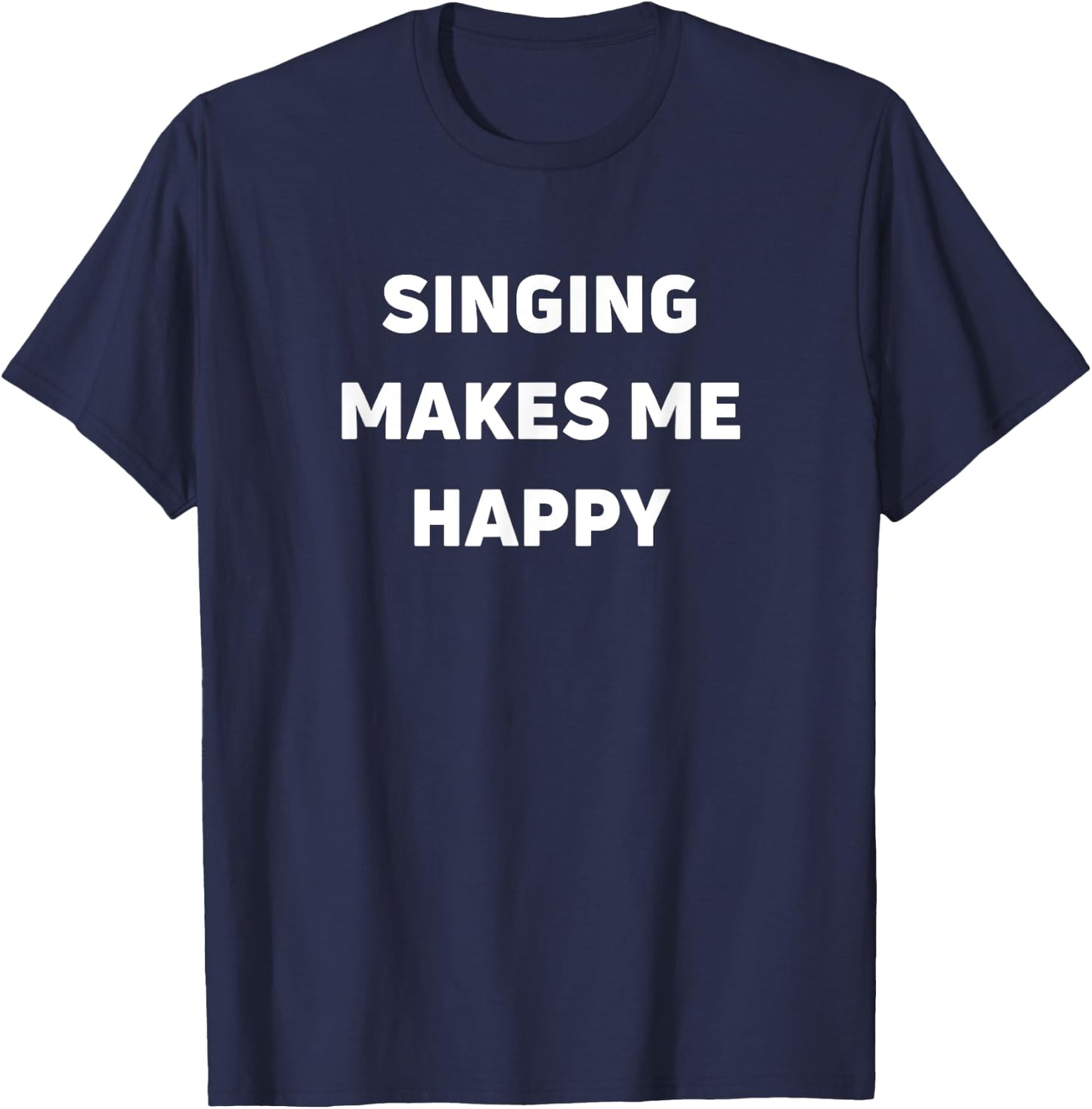 Singing Makes Me Happy T-Shirt - T-Shirt | Navy