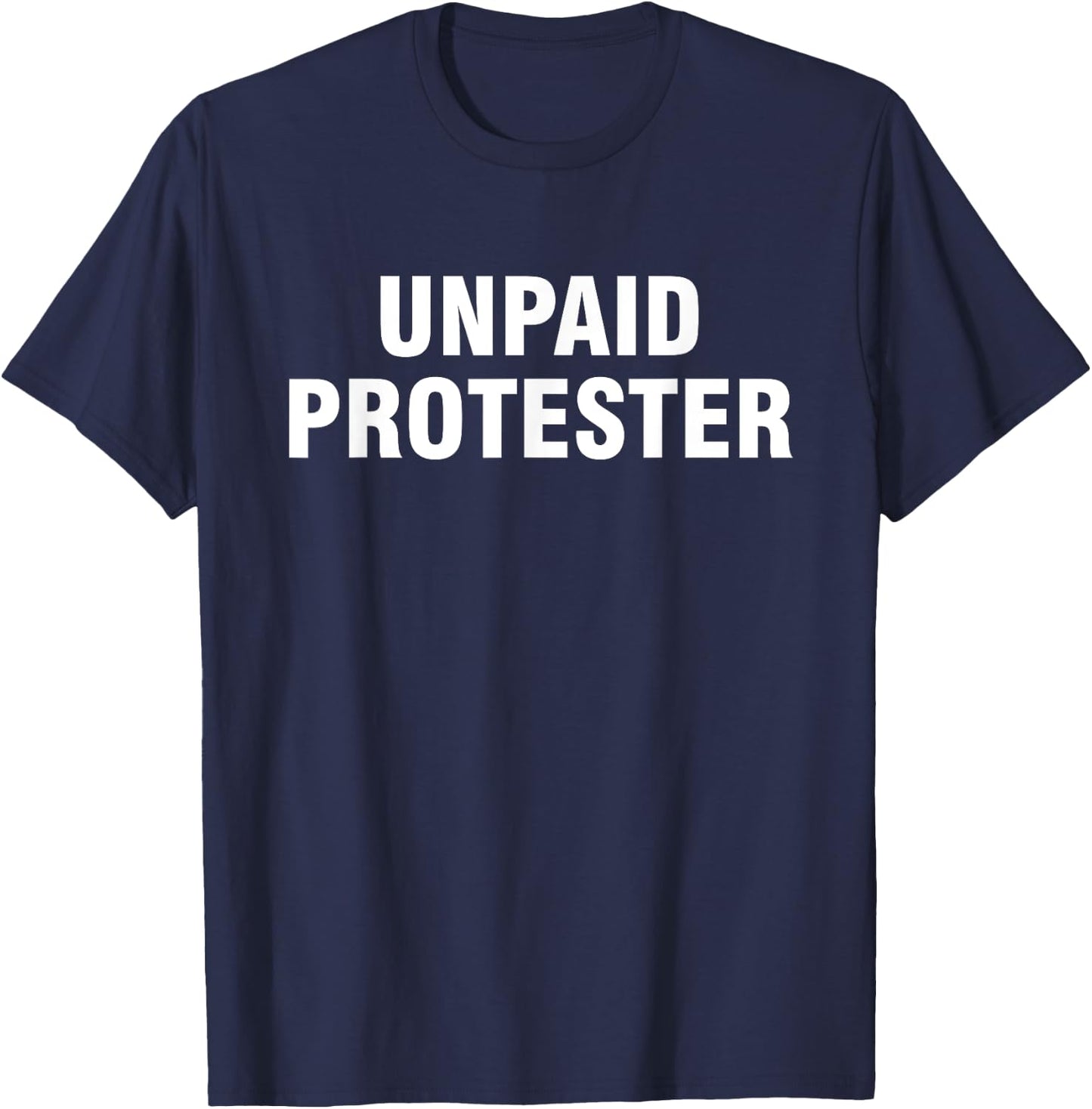 Unpaid Protester T-Shirt - T-Shirt | Navy
