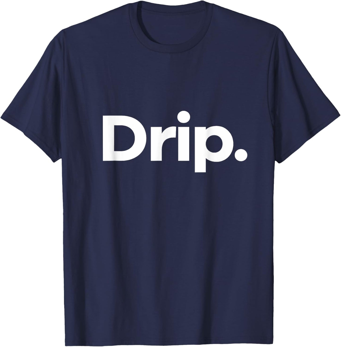 That Says Drip T-Shirt - T-Shirt | Navy