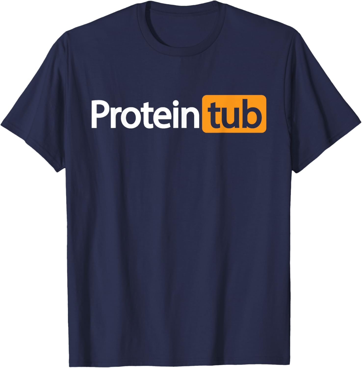 Funny Protein Tub Fun Adult Humor Joke Workout Fitness Gym T-Shirt - T-Shirt | Navy