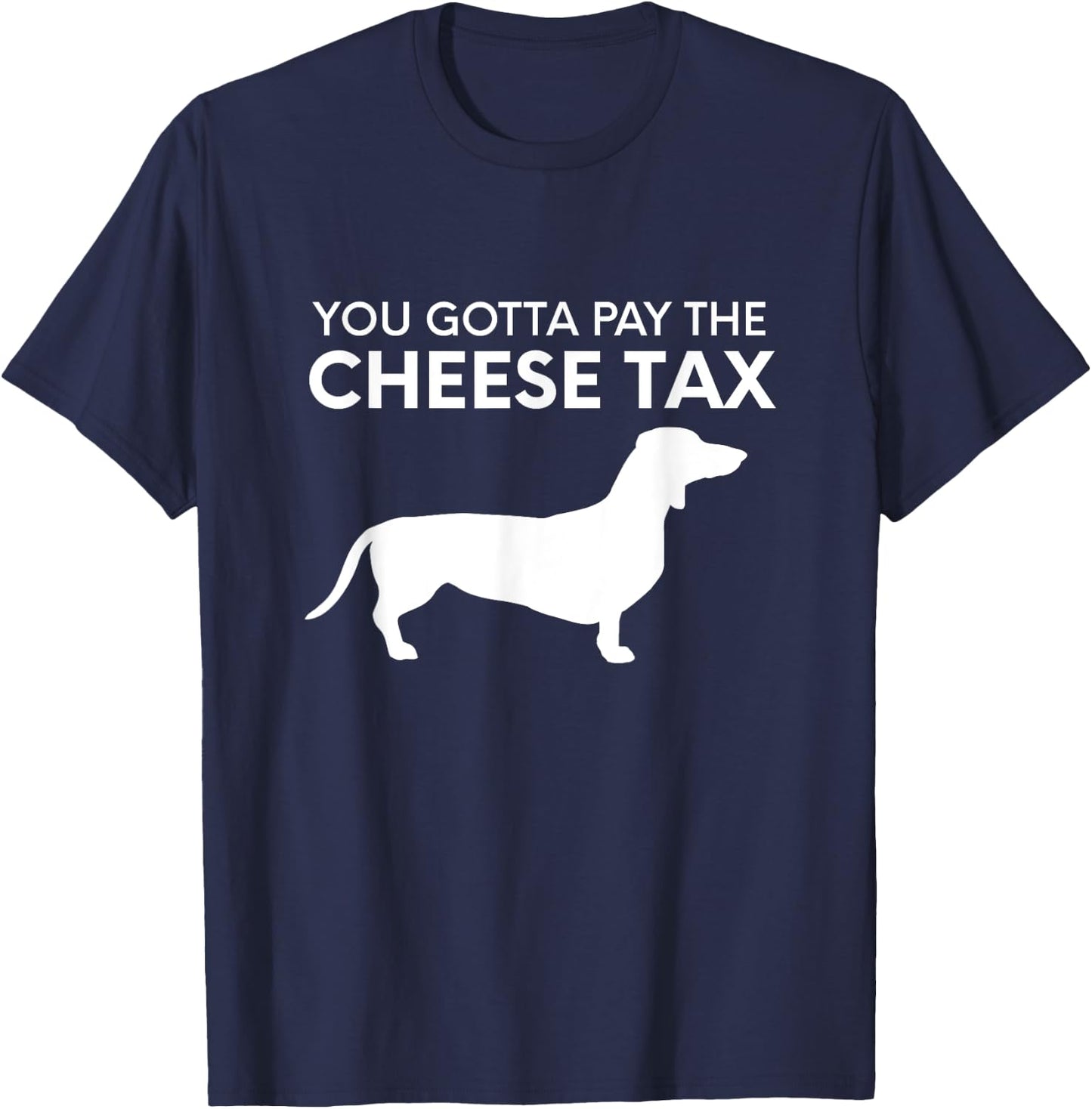 Cheese Tax - Funny You Gotta Pay The Cheese Tax Dog Food Women T-Shirt - T-Shirt | Navy